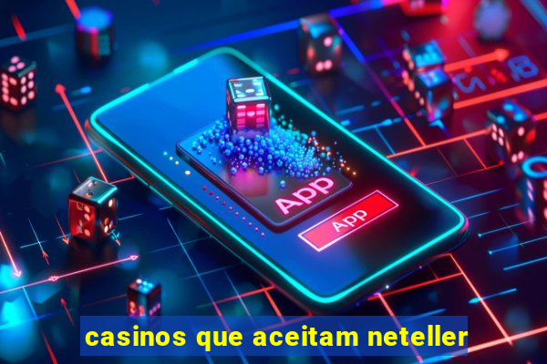 casinos que aceitam neteller